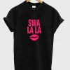 Swa La La T-Shirt