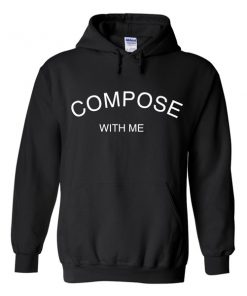 compose with me hoodie