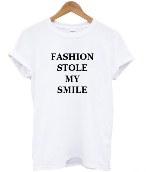 fashion stole my smile tshirt