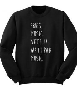 fries music netflix wattpad music sweatshirt