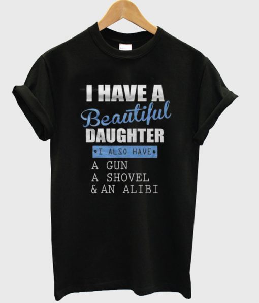 i have a beautiful daughter t-shirt