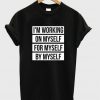i'm working on myself for myself by myself t-shirt