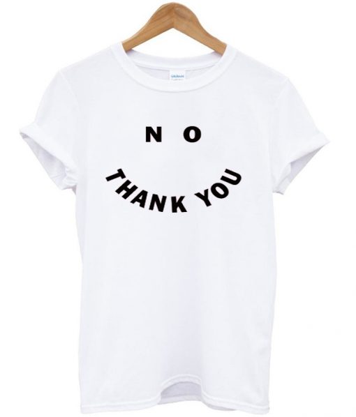 no thank you t shirt