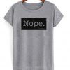 nope t-shirt