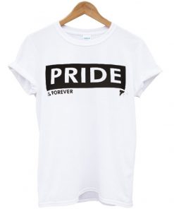 pride is forever t-shirt