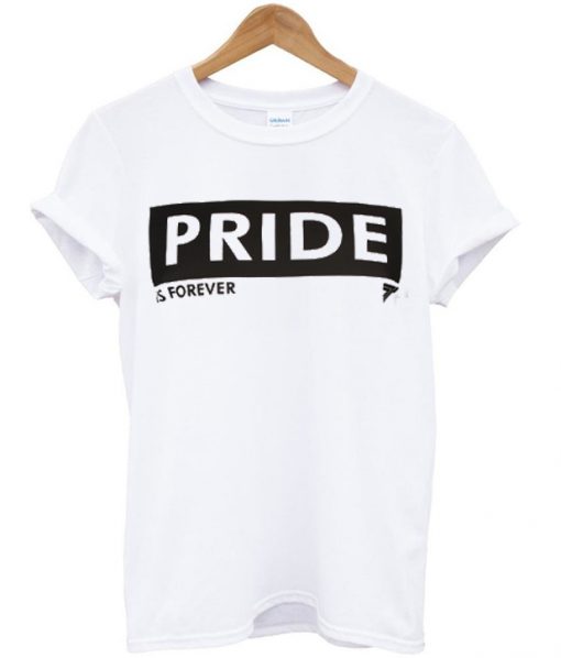 pride is forever t-shirt