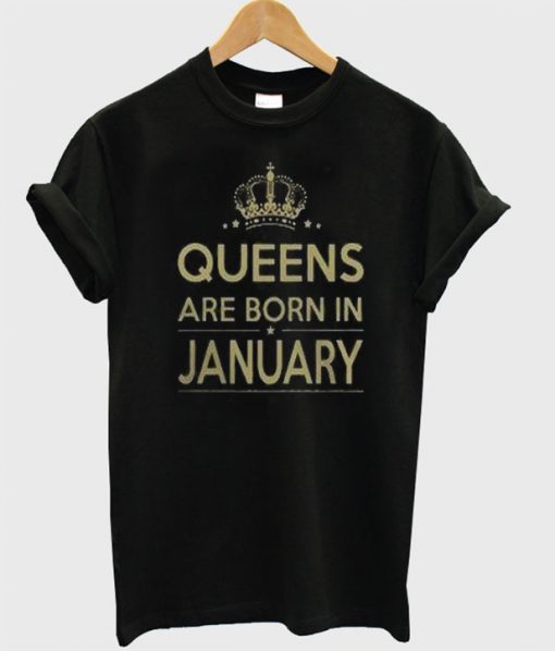 queens are born in january t-shirt