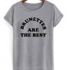 Brunettes Are The Best T-Shirt