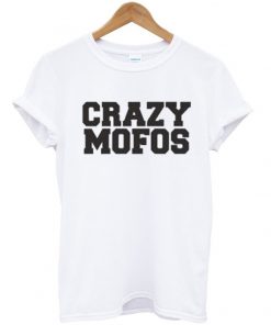 Crazy Mofos T-shirt