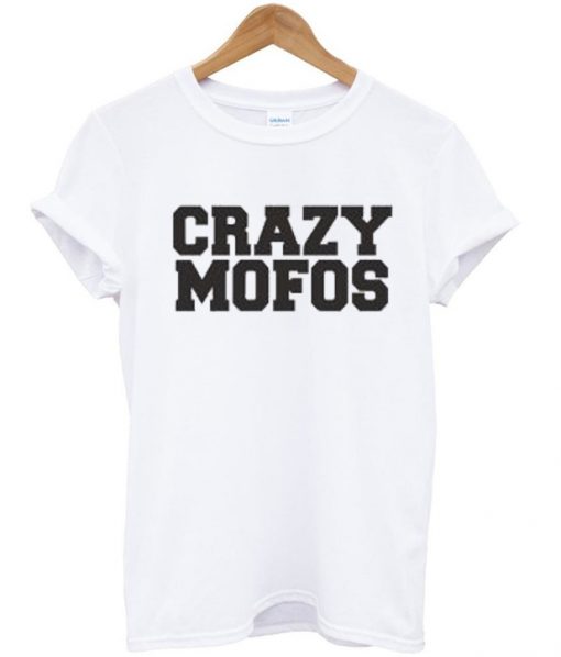 Crazy Mofos T-shirt