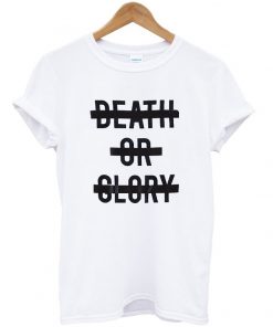 Death or Glory T-shirt