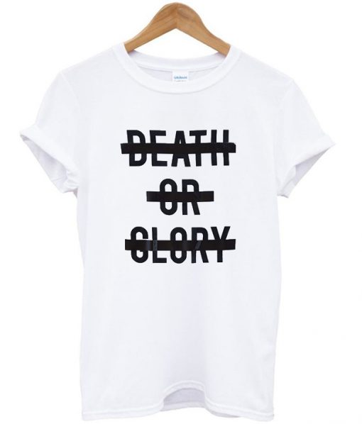 Death or Glory T-shirt