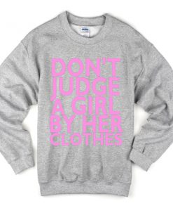 Dont Judge A Girl Sweatshirt