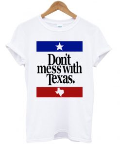 Dont Mess With Texas T-shirt
