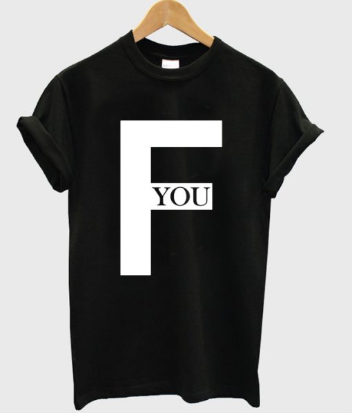 F You Graphic T Shirt