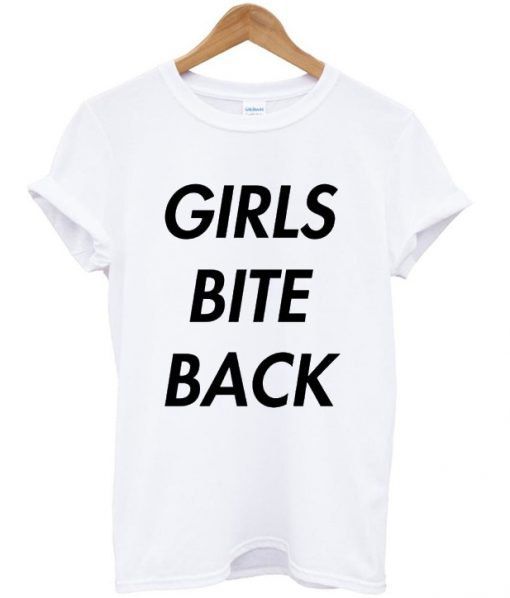 Girls Bite Back T Shirt