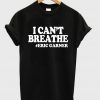I Cant Breathe Eric Garner T-shirt