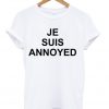 Je Suis Annoyed T-shirt
