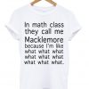 Macklemore Math Class What T-shirt