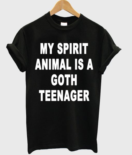 My Spirit Animal Is A Goth Teenager T-shirt