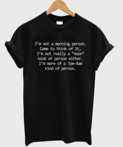 Not A Morning Or Noon Kind Of Person T-shirt