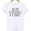 Not Giving A Chic T-shirt