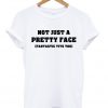 Not Just a Pretty Face Fantastic Tits Too T-Shirt