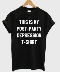 Post Party Depression T-shirt