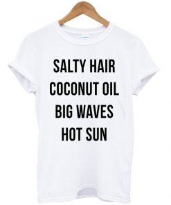 Salty Hair Coconut Oil Big Waves Hot Sun Fun Summer Lovin Graphic T Shirt