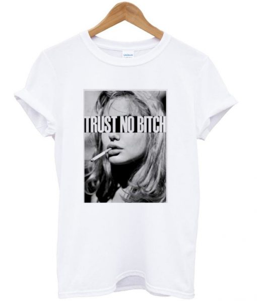 Trust No Bitch Smoking T Shirt