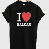 i love balkan t-shirt