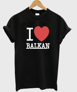 i love balkan t-shirt