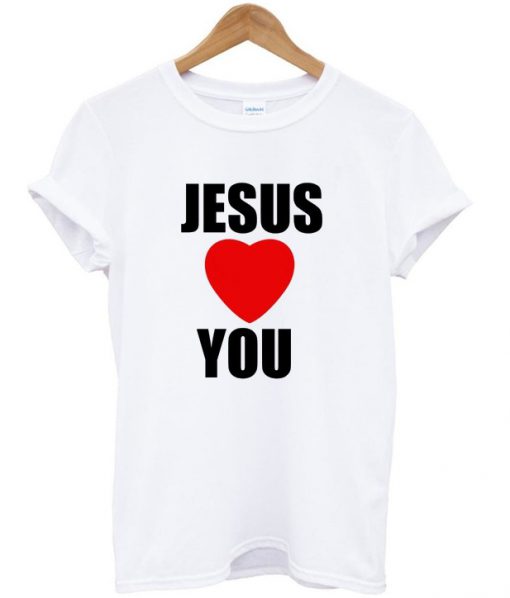 jesus love you t-shirt