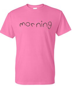 morning tshirt