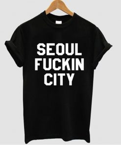 seoul fuckin city shirt