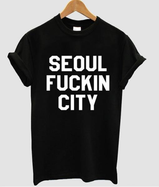 seoul fuckin city shirt