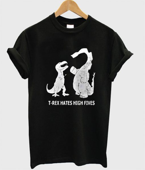 trex hates high fives t-shirt