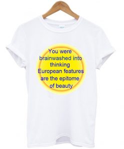 you were brainwashed quotes T-Shirt