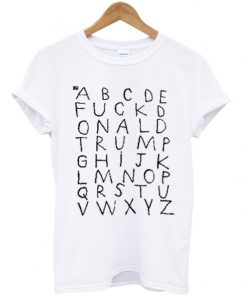 ABCDE Fuck donald trump t-shirt