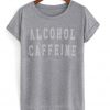Alcohol Caffeine Drinking t-shirt