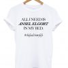 All I Need Is Ansel Elgort In My Bed The Fault In My Life T-shirt