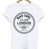 Bad Girl Club London T-shirt