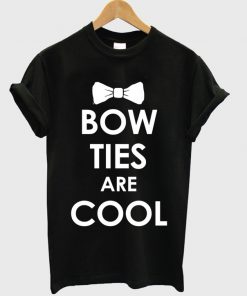 Bow Ties Are Cool T-shirt