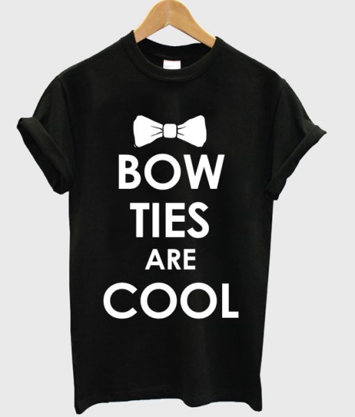Bow Ties Are Cool T-shirt