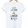 C'est La Vie Tshirt