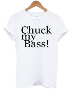 Chuck My Bass T-shirt