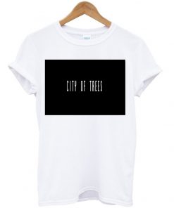 City Of Trees T-shirt