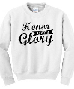 Honor Over Glory Sweatshirt