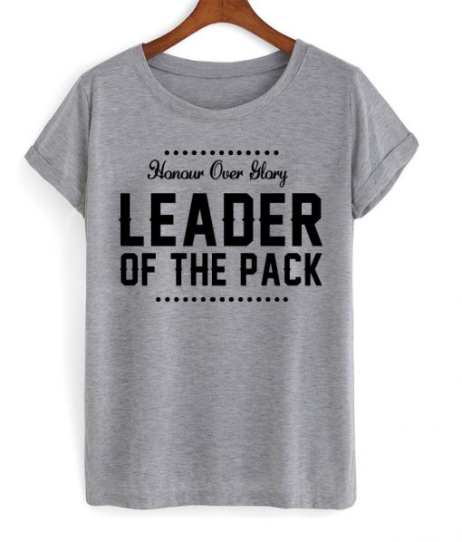 Honour Over Glory Leader Of The Pack T-shirt