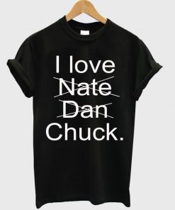 I Love Nate Dan Chuck T-shirt